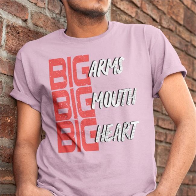Big Arms Big Mouth Big Heart Hooded Sweatshirt