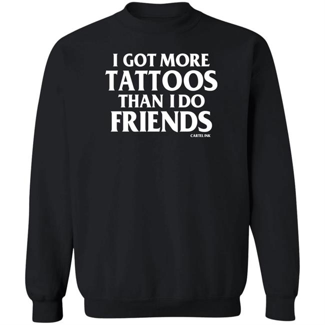Inked I Got More Tattoos Than I Do Friends Shirt Inkedshop Store