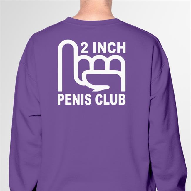 Shirtsthtgohard 2 Inch Penis Club Hoodie Shirts That Go Hard