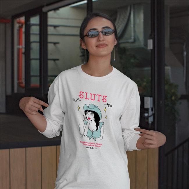 Sluts Southern Ladies Under Tremendous Stress Shirts