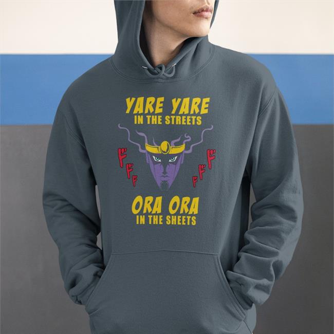Yare Yare In The Streets Ora Ora In The Sheets Shirts