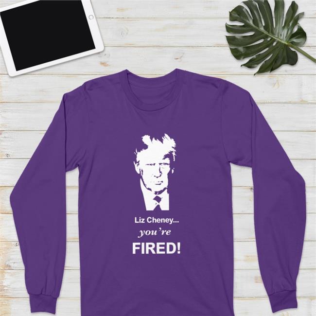 Trump Liz Cheney You're Fired Hoodie Sebgorkastore