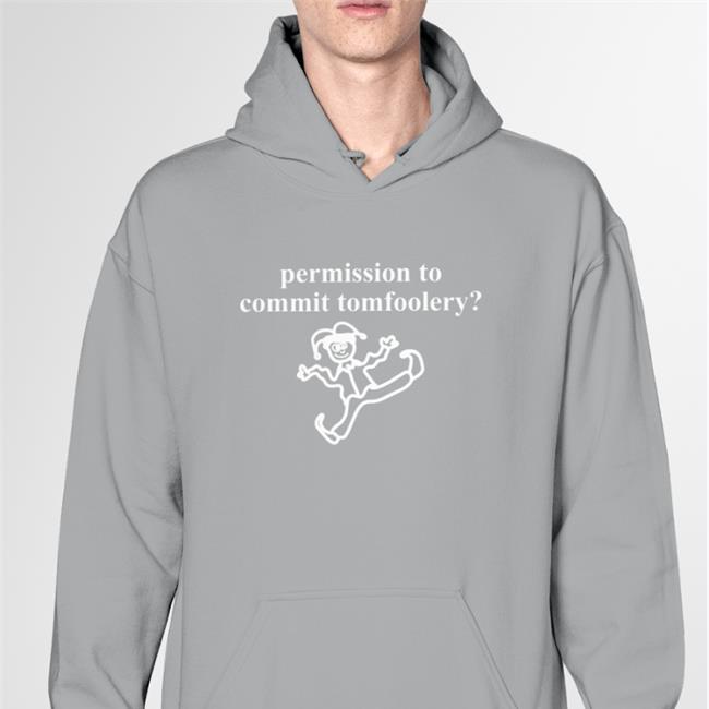 Permission To Commit Tomfoolery Shirt
