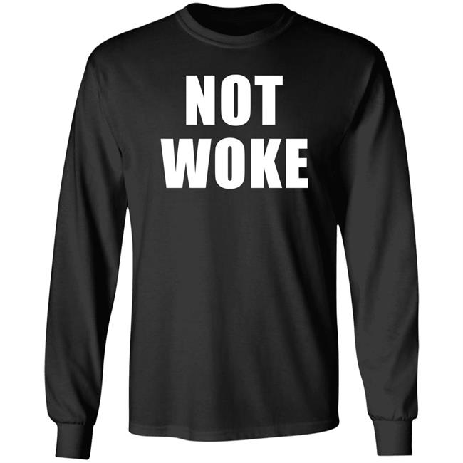 Not Woke Shirt Hoodie Sweatshirt Matt Birk Not Woke Shirt Hoodie Sweatshirt Matt Birk