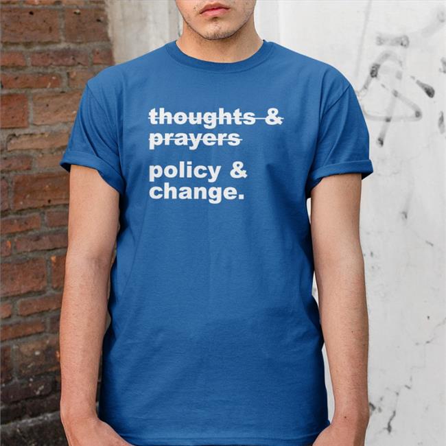 Thoughts Prayers Policy Change Shirt Nursekelsey Grey