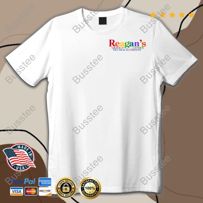 Reagan's Grave Is A Gender Neutral Bathroom T Shirt