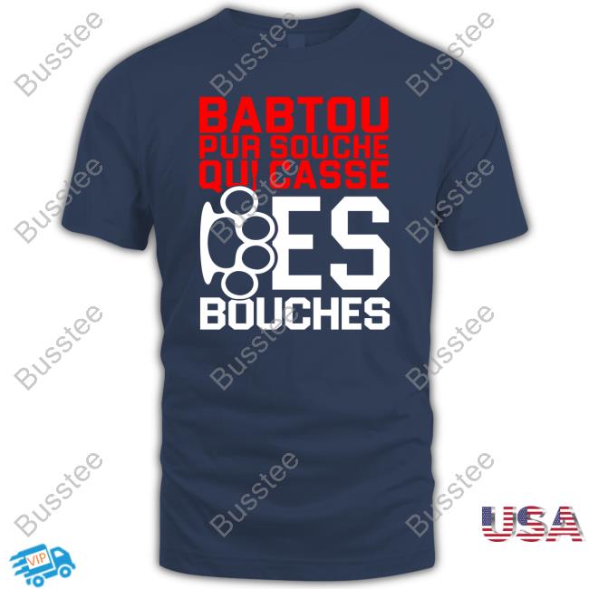 Babtou Pur Souche Qui Casse Des Bouches T Shirt