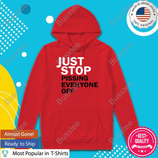 Anti Just Stop Oil Just Stop Pissing Everyone Off Shirts