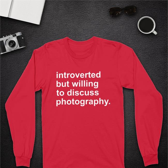 Introverted But Willing To Discuss Photography Sweatshirt