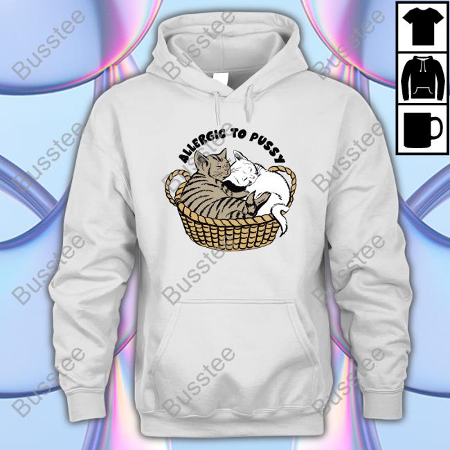 The Good Shirts Allergic To Pussy Shirt