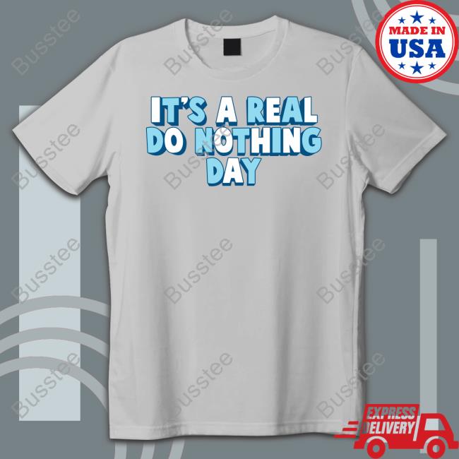 It's A Real Do Nothing Day Tees Ajr Shop