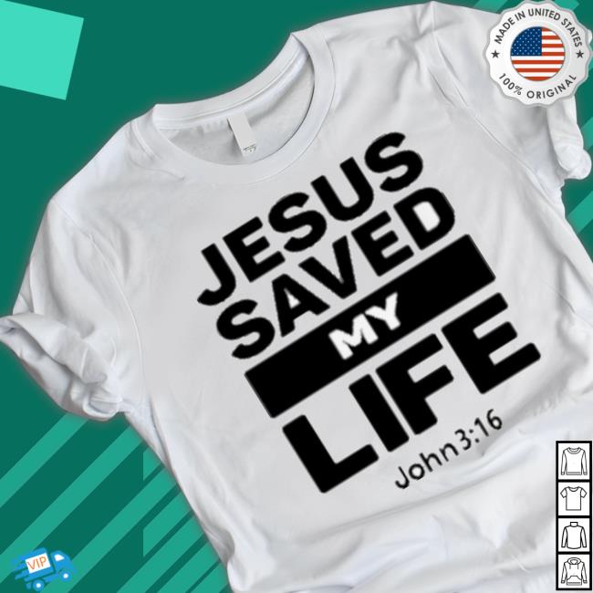 Jesus Saved My Life John 3 16 Jules Precious Tee Shirt
