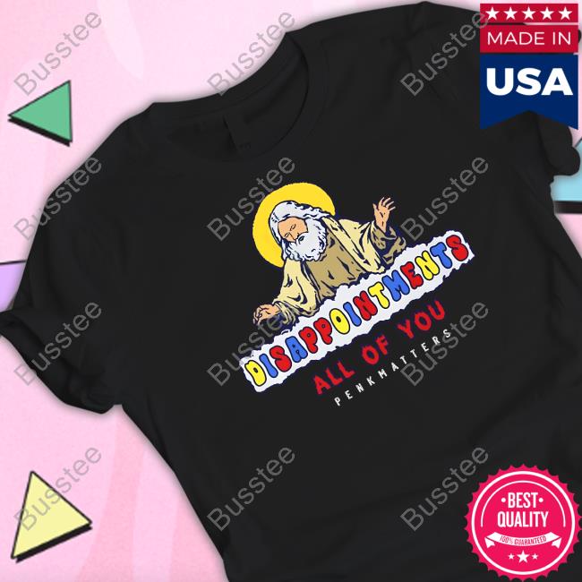 Disappointment All Of You Penkhatters Tee