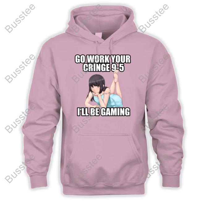 Go Work Your Cringe 9-5 I'll Be Gaming Tee Lordaethelstan