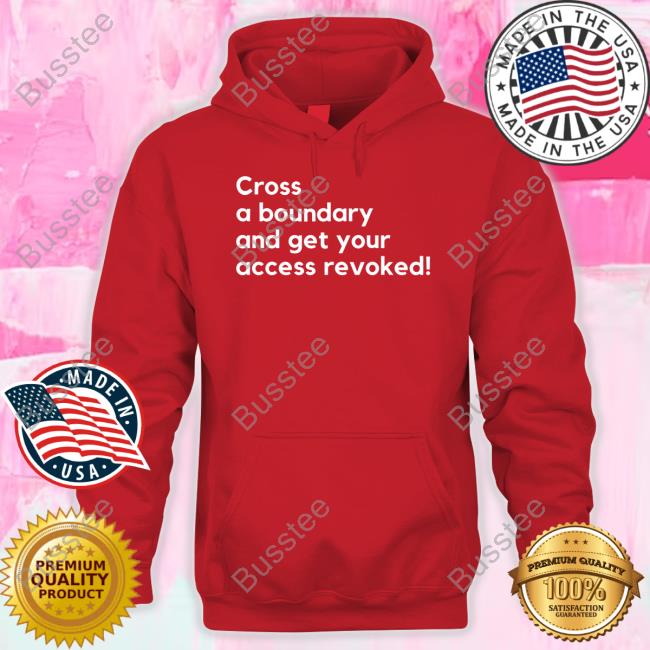 Official Cross A Boundary And Get Your Access Revoked Hoodie Mahogany Mommies Merch