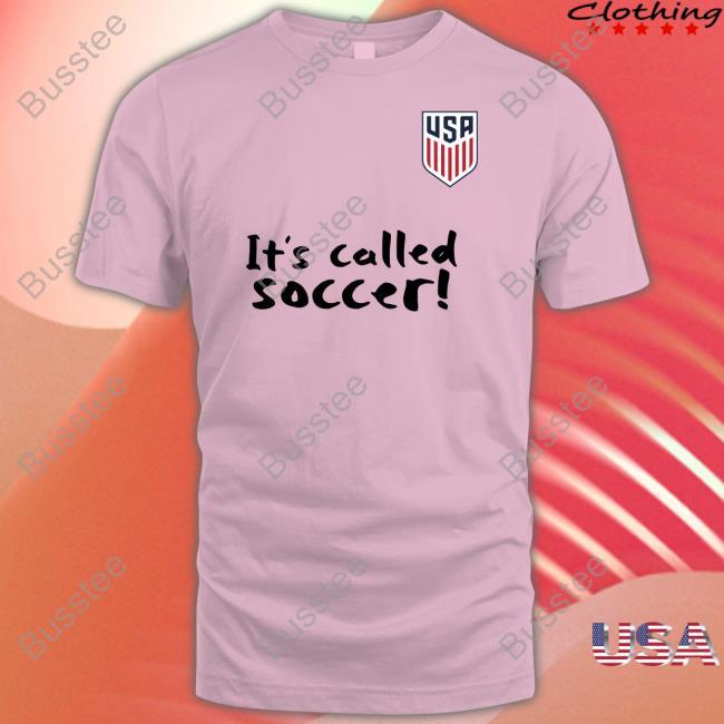 It's Called Soccer T Shirt
