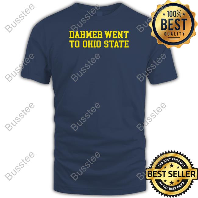Dahmer Went To Ohio State T Shirt Stick From Woodward Sports