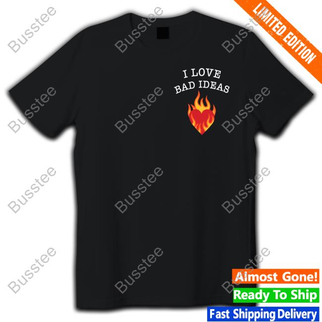 I Love Bad Ideas Hooded Sweatshirt