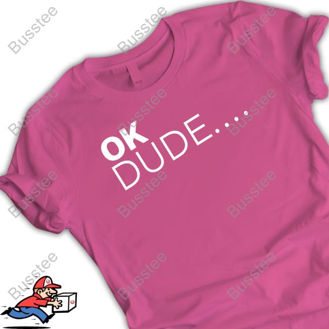 Ok Dude Hoodie Ok Dude New Shirt Zuby Wearing