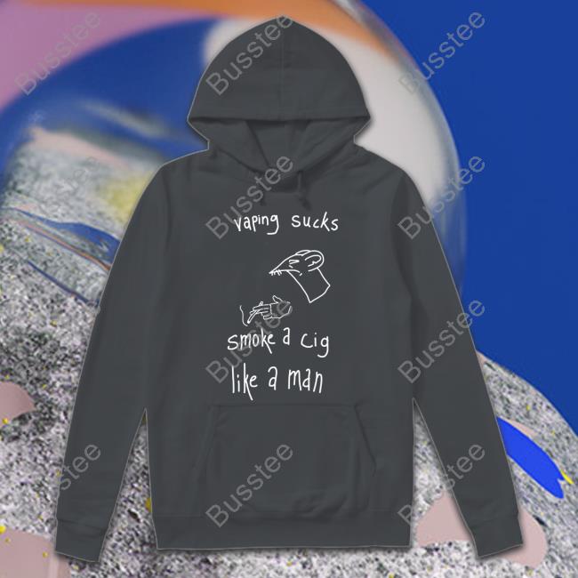Heart Attack Man Vaping Sucks Smoke A Cig Like A Man Hoodie Vaping Sucks Smoke A Cig Like A Man Tee Shirt