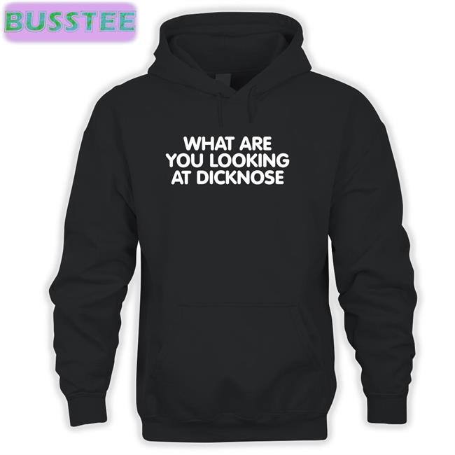 What Are You Looking At Dicknose Shirt Super 70S Sports Store