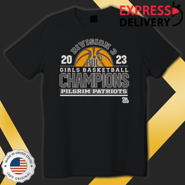 Division 2023 Girls Basketball Champions Pilgrim Patriots Shirt
