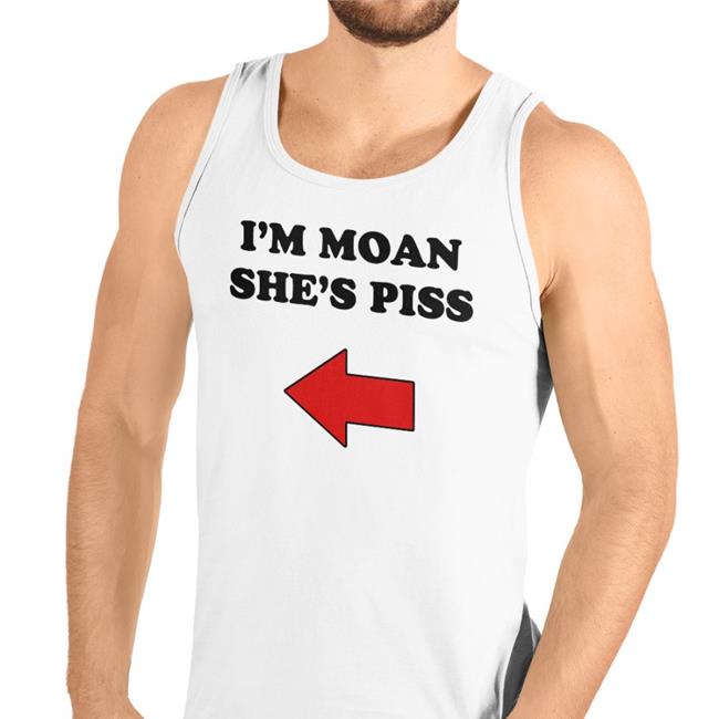 I'm Moan She's Piss Hoodie Sweatshirt