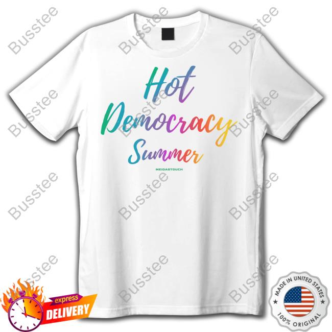 Hot Democracy Summer Tee Shirt