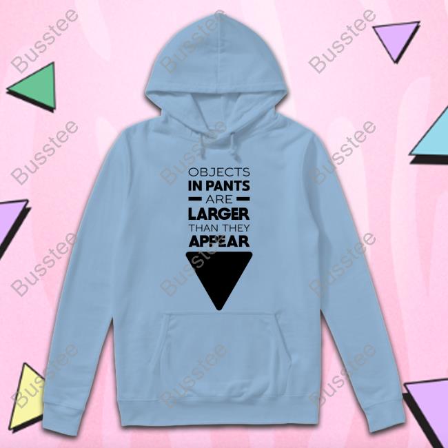 Wicked Naughty Store Objects In Pants Are Larger Than They Appear T Shirt