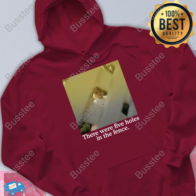 Taylor Swift There Were Five Holes In The Fence Shirt