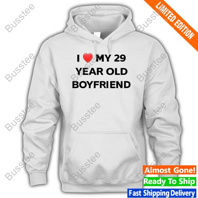 Evildanevil I Love My 29 Year Old Boyfriend Shirts