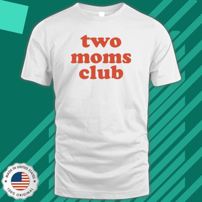 Two Moms Club shirt