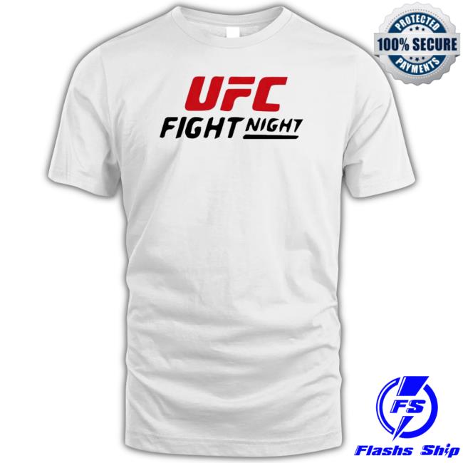 Official Ufc Fight Night shirt, hoodie, tank top, sweater and long sleeve t-shirt