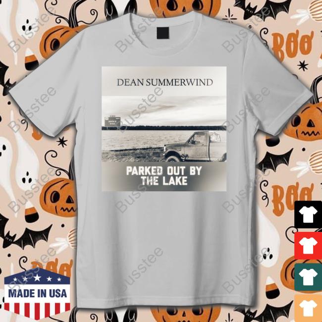 Dean Summerwind Parked Out By The Lake Shirt