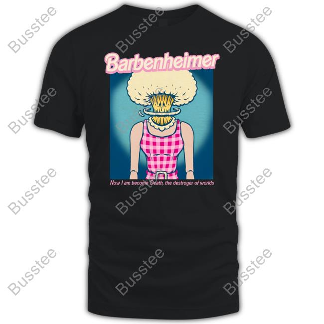 Barbenheimer Now I Am Become Death The Destroyer Of Worlds New Shirt