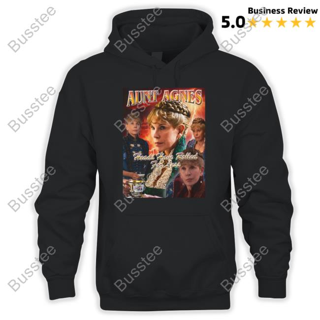 Aunt Agnes Heads Have Rolled For Less Shirt Mummydearestpodcast Merch Heads Will Roll