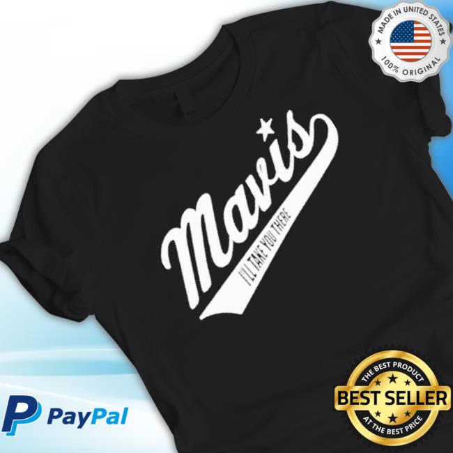 Portmerch Mavis I’Ll Take You There Shirt