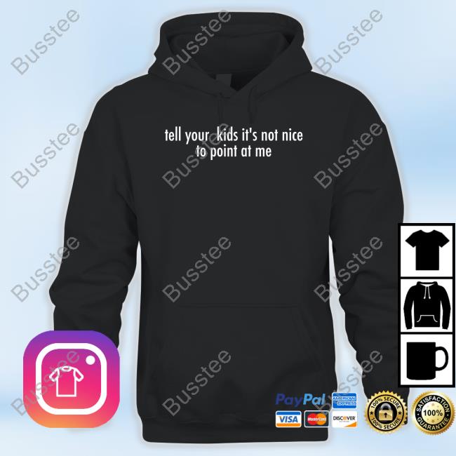 Neontravesty Tell Your Kids It's Not Nice To Point At Me Shirt