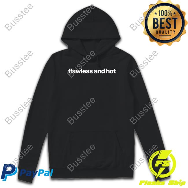 Foundmyhoodie Flawless And Hot Hoodie