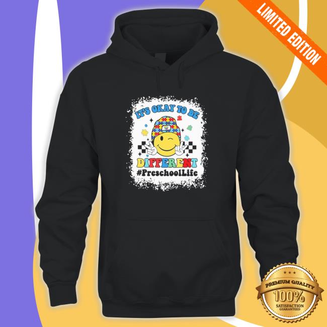 Preschool It’S Okay To Be Different Autism T-Shirt Preschool It’S Okay To Be Different Autism Hoodie