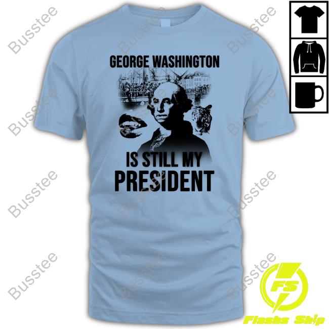 Lucca George Washington Is Still My President Tee Shirt