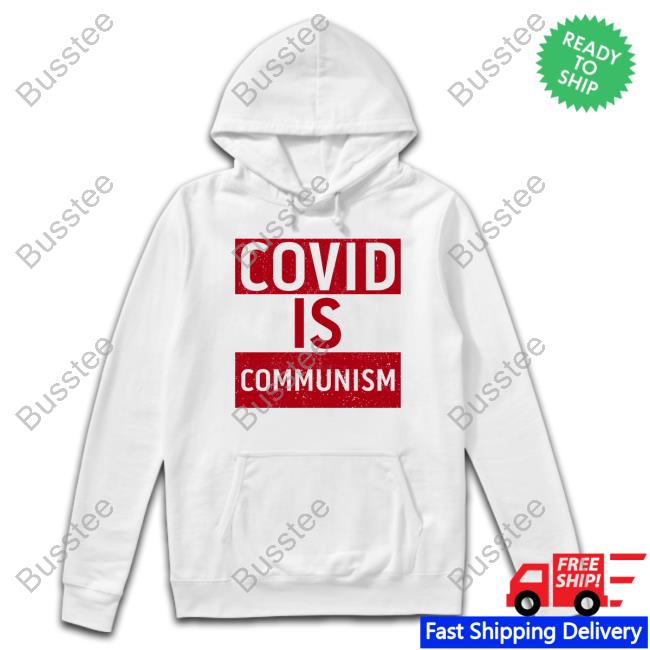 Covid Is Communism Tee Shirt Derek Robinson