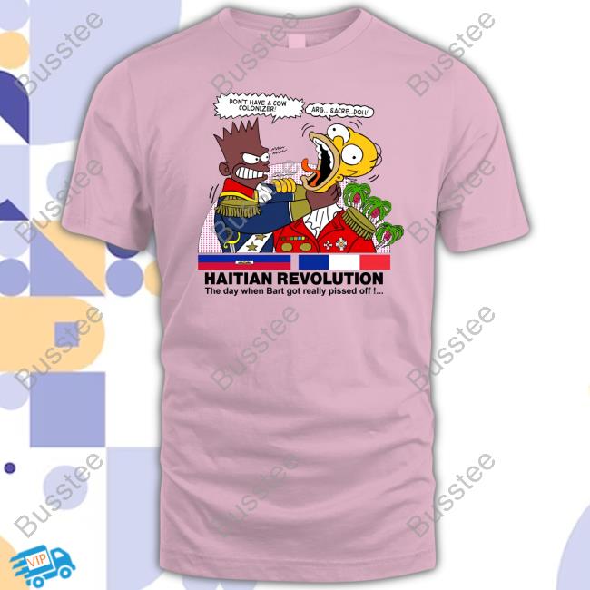 Ray Haitian Revolution The Day When Bart Got Really Pissed Off Tee Shirt