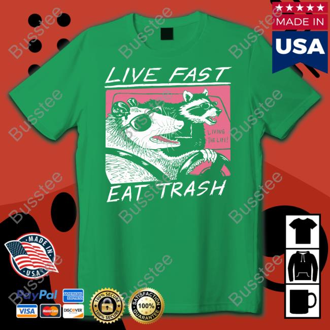 David Szymanski Live Fast Eat Trash Living The Life Tee Shirt Wickedclothes