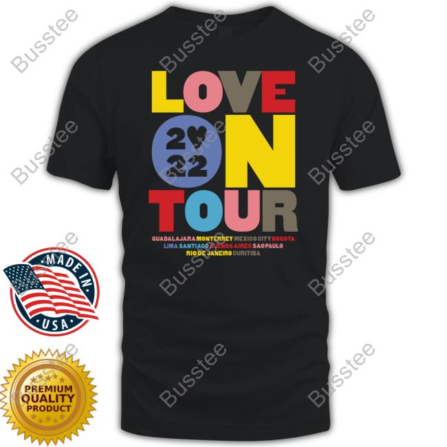 Love On Tour Guadalajara Monterrey Mexico City Bogota Lima Santiago Buenos Aires Sao Paulo Rio De Janeiro Curitiba Shirts Hsd Love On Tour