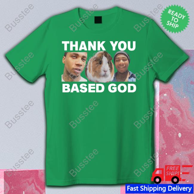 Thank You Based God Tee Shirt Basedworld Lil B Thank You Based God Hoodie