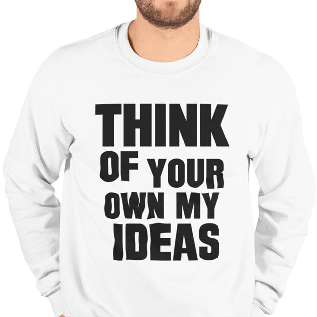 Think Of Your Own My Ideas Hoodie