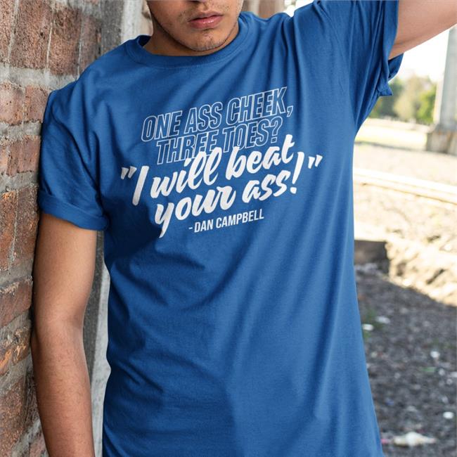 One Ass Cheek Three Toes I Will Beat Your Ass Dan Campbell Hoodie One Ass Cheek Three Toes I Will Beat Your Ass Dan Campbell Shirt