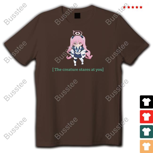 Gachaloha The Creature Stares At You Tee Shirt The Creature Stares At You Long Sleeve T Shirt