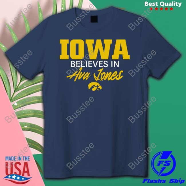 Iowa Women's Basketball Hawkeyes Wearing Iowa Believe In Ava Jones Tee Shirt